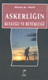 Askerliğin Kulluğu ve B&uuml;y&uuml;kl&uuml;ğ&uuml;