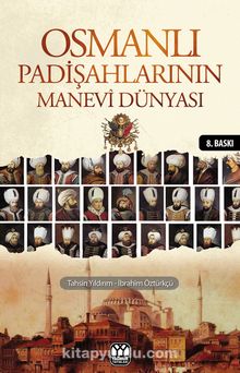 Osmanlı Padişahlarının Manevi Dünyası - Tahsin Yıldırım