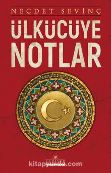 Ülkücüye Notlar - Necdet Sevinç