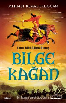 Tanrı Gibi Gökte Olmuş Bilge Kağan - Mehmet Kemal Erdoğan