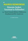 D&uuml;zenin Şeyleri, Tanzimat&rsquo;ın Kelimeleri & 19.Y&uuml;zyıl Osmanlı Reform Politikasının Karşılaştırmalı Bir Araştırması