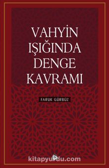 Vahyin Işığında Denge Kavramı - Faruk Gürbüz