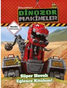 Dinazor Makineler / Süper Havalı Eğlence Kitabım