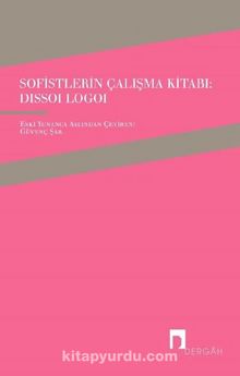 Sofistlerin Çalışma Kitabı: Dissoi Logoi - Güvenç Şar