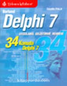 Borland Delphi 7 Uygulama Geliştirme Rehberi 34 Konuda Delphi 7