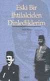 Eski Bir İhtilalciden Dinlediklerim