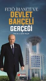 FETÖ İhaneti ve Devlet Bahçeli Gerçeği