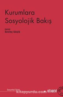 Kurumlara Sosyolojik Bakış - Sevinç Güçlü