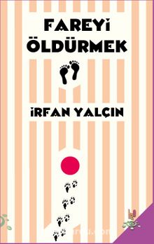 Fareyi Öldürmek - İrfan Yalçın