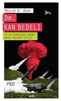 Dr. Kan Bedeli & Ya Da Bombadan Sonra Nasıl Geçinip Gittik