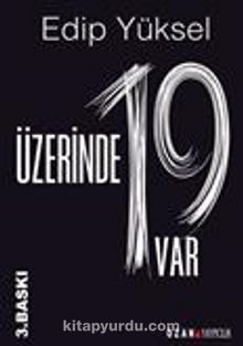Üzerinde 19 Var - Edip Yüksel