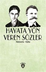 Hayata Yön Veren Sözler / Nietzsche - Kafka