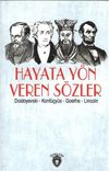 Hayata Y&ouml;n Veren S&ouml;zler / Dostoyevski - Konf&uuml;&ccedil;y&uuml;s - Goethe - Lincoln