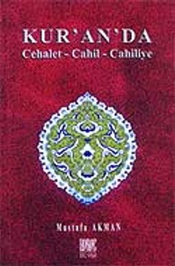 Kur'an'da Cehalet Cahil Cahiliye
