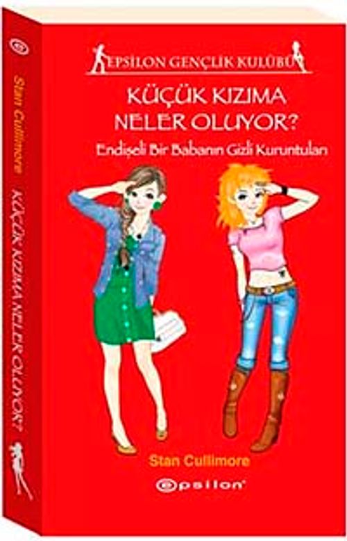 Küçük Kızıma Neler Oluyor? & Endişeli Bir Babanın Gizli Kuruntuları