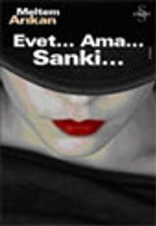 Evet... Ama...Sanki...