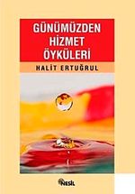 Günümüzden Hizmet Öyküleri