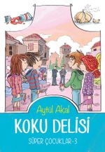 Koku Delisi / Süper Çocuklar 3