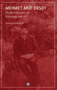 Modernleşmek mi İslamlaşmak mı?