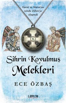 Sihrin Kovulmuş Melekleri - Ece Özbaş