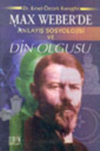 Max Weber'de Anlayış Sosyolojisi ve Din Olgusu