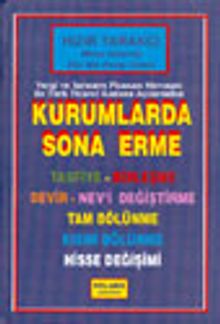 Vergi ve Sermaye Piyasası Mevzuatı ile Türk Ticaret Kanunu Açılarından Kurumlarda Sona Erme