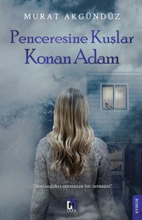 Penceresine Kuşlar Konan Adam