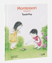 Yaralı Kuş / Montessori Öykülerim - Eve Herrmann