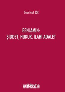 Benjamin: Şiddet, Hukuk, İlahi Adalet