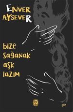 Bize Sağanak Aşk Lazım