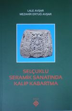 Selçuklu Seramik Sanatında Kalıp Kabartma