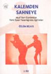 Kalemden Sahneye 2.Cilt 1946'dan G&uuml;n&uuml;m&uuml;ze T&uuml;rk Oyun Yazarlığında Eğilimler