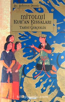 Mitoloji Kur'an Kıssaları ve Tarihi Gerçeklik - Şehmus Demir