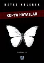 Beyaz Kelebek & Kopya Hayatlar