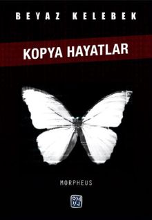 Beyaz Kelebek & Kopya Hayatlar