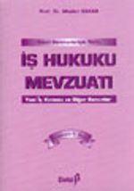 Genel Gerekçeleriyle Notlu İş Hukuku Mevzuatı Yeni İş Kanunu ve Diğer Kanunlar