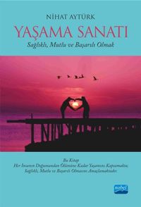 Yaşama Sanatı & Sağlıklı, Mutlu ve Başarılı Olmak