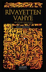 Rivayetten Vahye Bir Tevhid Yolculuğu