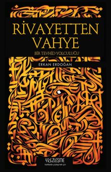 Rivayetten Vahye Bir Tevhid Yolculuğu