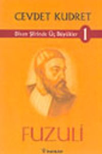 Divan Şiirinde Üç Büyükler 1- Fuzuli