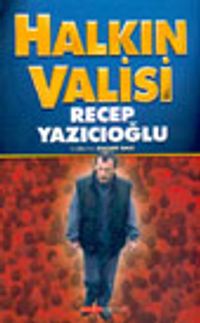Halkın Valisi Recep Yazıcıoğlu