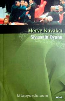Siyasetin Oyunu - Merve Kavakçı