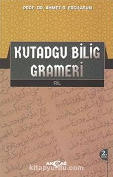 Kutadgu Bilig Grameri (Fiil) - Prof. Dr. Ahmet Bican Ercilasun