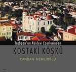 Trabzon'un Abidevi Eserlerinden Kostaki Köşkü