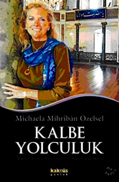 Kalbe Yolculuk Alman Psikoloğun Hac Günlüğü ve Bir Manevi Uyanışın Hikayesi