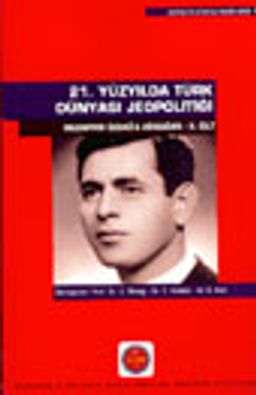 21. Yüzyılda Türk Dünyası Jeopolitiği Muzaffer Özdağ'a Armağan II. Cilt