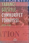 Yabancı G&ouml;z&uuml;yle Cumhuriyet T&uuml;rkiyesi (1923-1938)