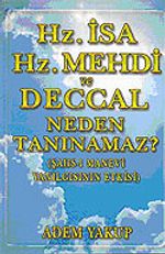 Hz. İsa  Hz.Mehdi ve Deccal Neden Tanınamaz Şahs-ı Manevi Yanılgısının Etkisi