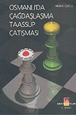 Osmanlı'da Çağdaşlaşma - Taassup Çatışması