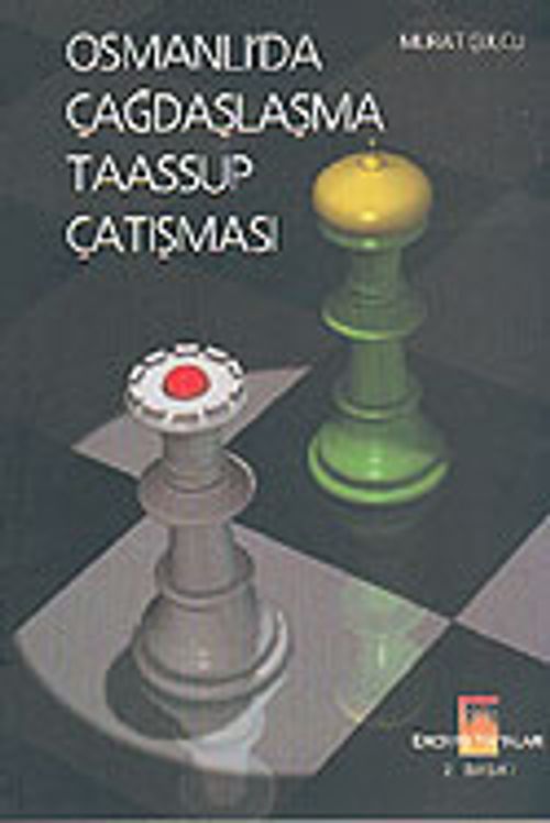 Osmanlı'da Çağdaşlaşma - Taassup Çatışması